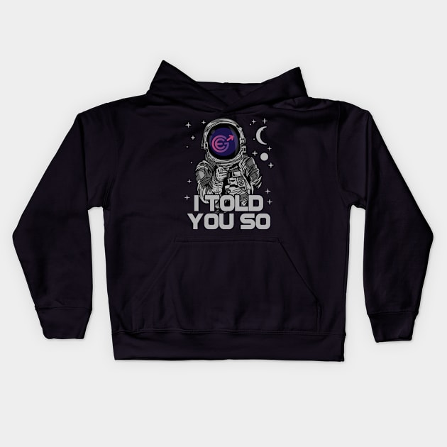 Astronaut Evergrow Crypto EGC Coin I Told You So Crypto Token Cryptocurrency Wallet Birthday Gift For Men Women Kids Kids Hoodie by Thingking About